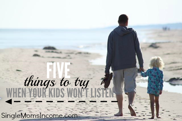 Here are five things to try when your kids just won't listen