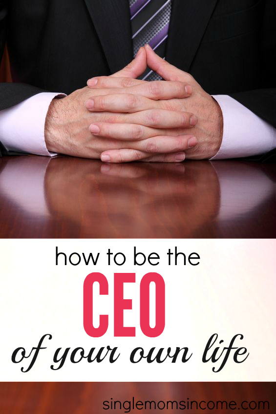 Ready to create the life you love? Act like the CEO of your own life and take these steps for maximum success.