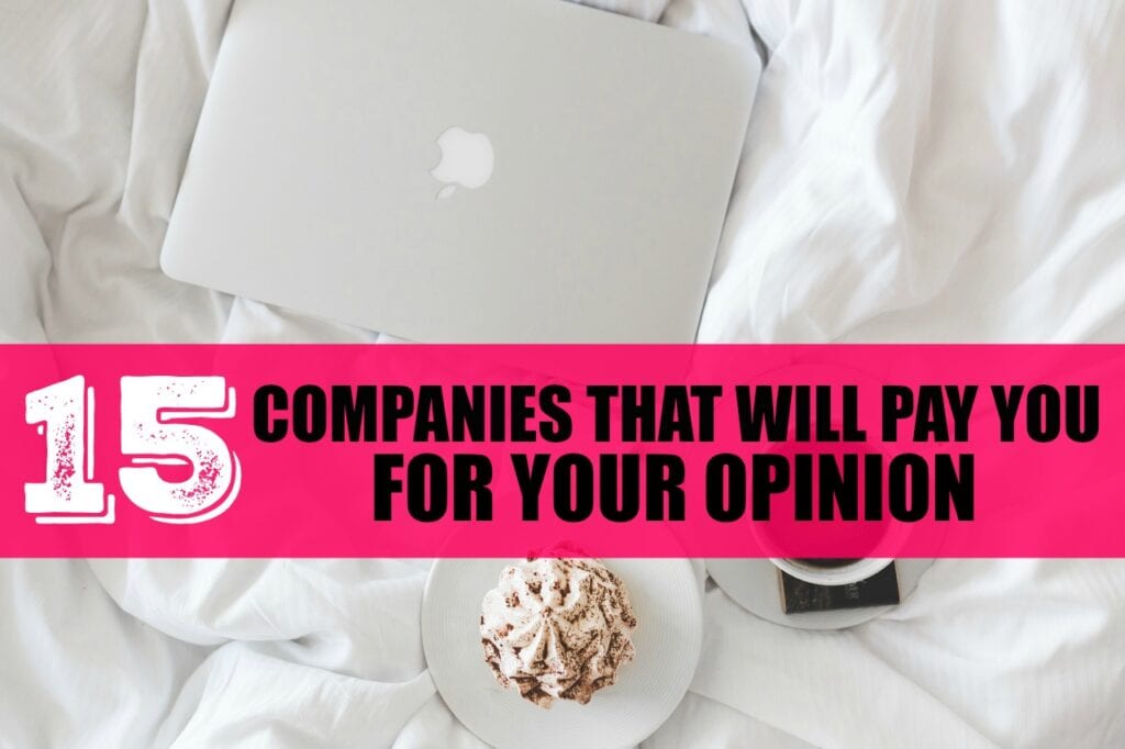 Want to earn money by giving your opinion? Here are four unique ways to do it along with fifteen different companies who pay.