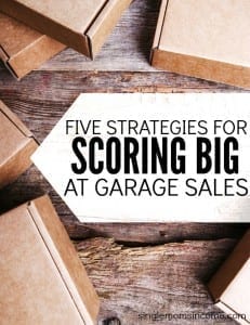 Ready to score big at garage sales this summer? Follow these five strategies and you'll spend less money and get more items.