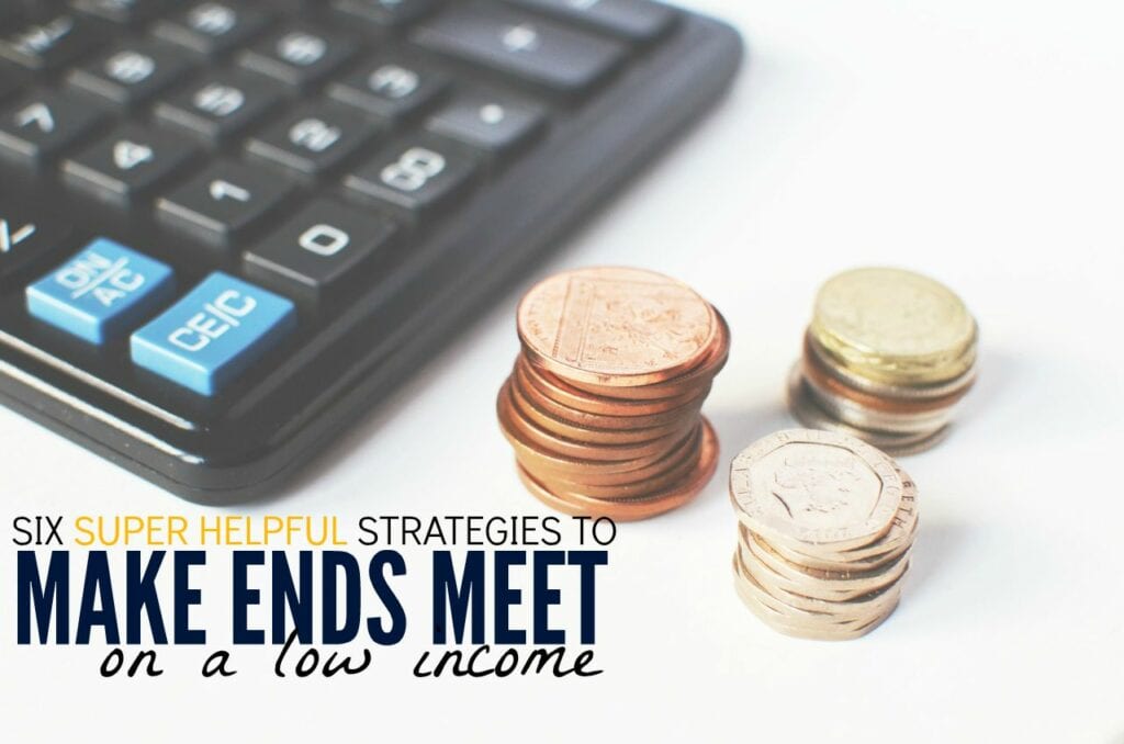 If you're feeling hopeless about your finances, don't - it is possible to make ends meet even on a low income. Here are six strategies that will help get you there.
