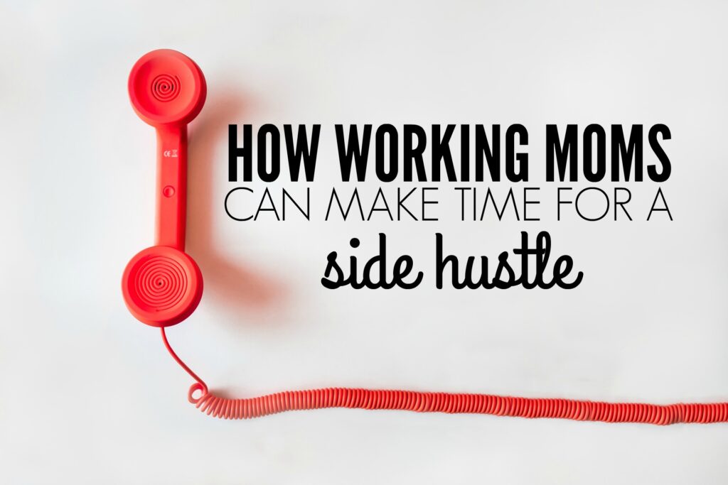 If you want to earn extra money to meet your financial goals a side hustle is a great solution. The problem, though, is that for a working mom making the time can be hard. Here are five tips that'll make parenting, side hustling, and working full time work.
