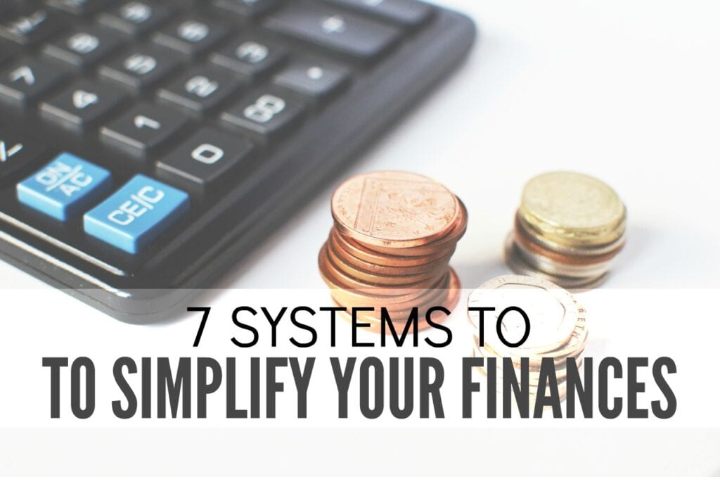 If you want to save time, money and stress you need to keep things simple. Here are seven systems to simplify your finances. (These really work!)