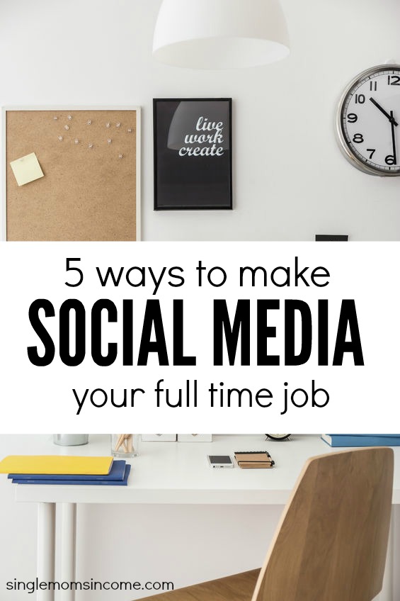 Do you love the thought of interacting on social media all day? Have some mad marketing skills? Here are five ways to make social media your full time job.