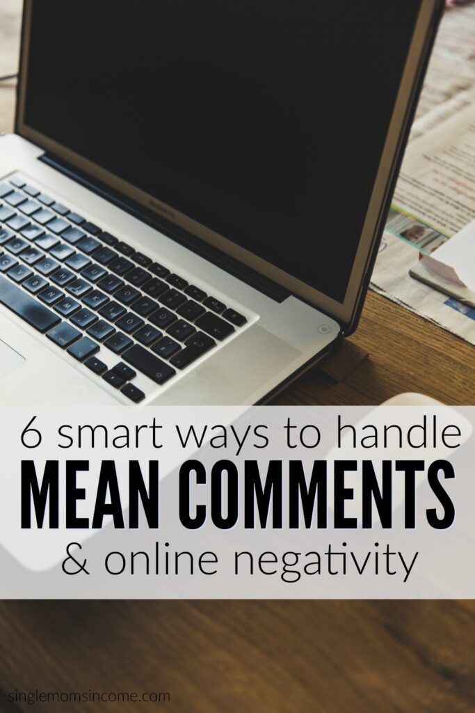 Are you afraid of putting yourself out there because of all the possible negativity? Here are six ways to handle mean comments and negative reviews. (That truly help!)
