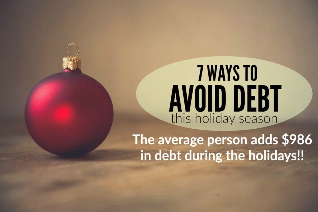Christmas is coming! For most Americans that means adding almost $1,000 to their debt load. Don't let it be you! Here's how to avoid getting into debt this holiday season.