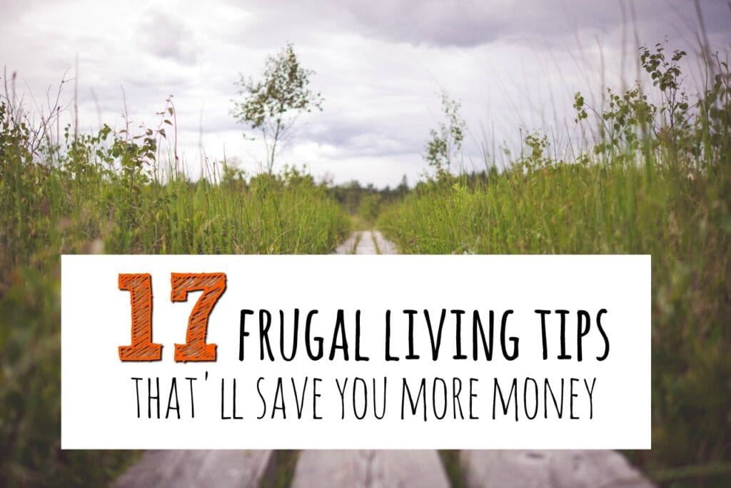 Living frugally can help streamline your life,save you more money and more time. Here are 17 frugal living tips you should try.