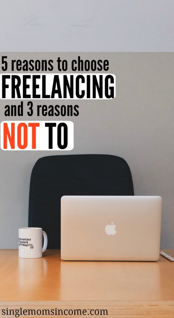 Don't know whether to freelance over working a traditional job? Here are five reasons to choose freelancing and three reasons you may not want.