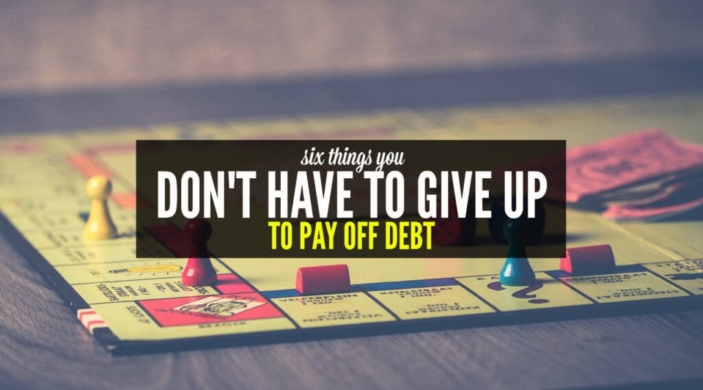 Paying off debt is a huge undertaking. However, that does not mean you have to be miserable!! Here are six things you don't have to give up to pay off debt.