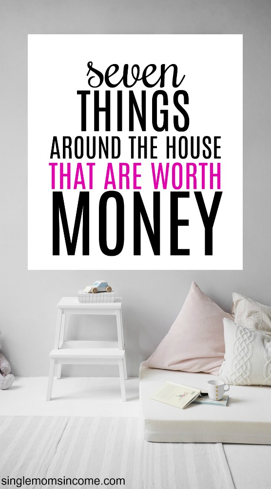 Decluttering? Hard up for cash? If you answered yest to either of those questions here are seven things around the house worth money.