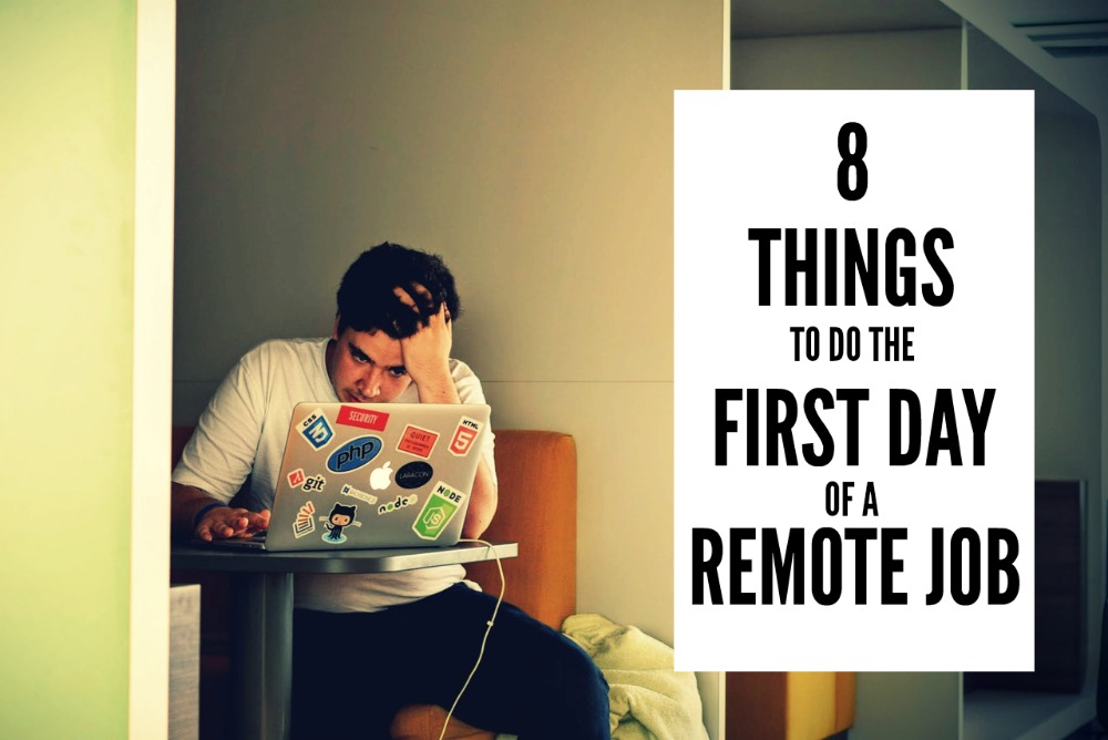 Did you finally land a work from home job? If you want to make the transition seamless here are eight things to do the first day of a remote job.