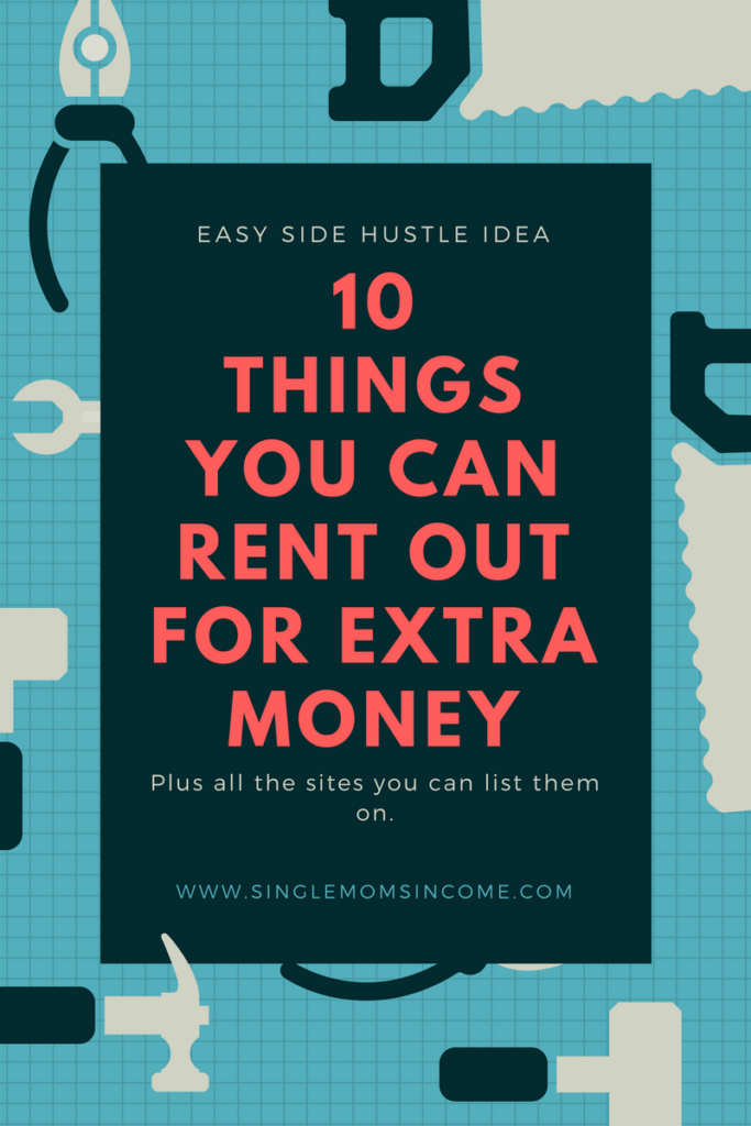 Looking for an easy side hustle? Here are ten things you can rent out for extra money plus all the sites you can list them on!