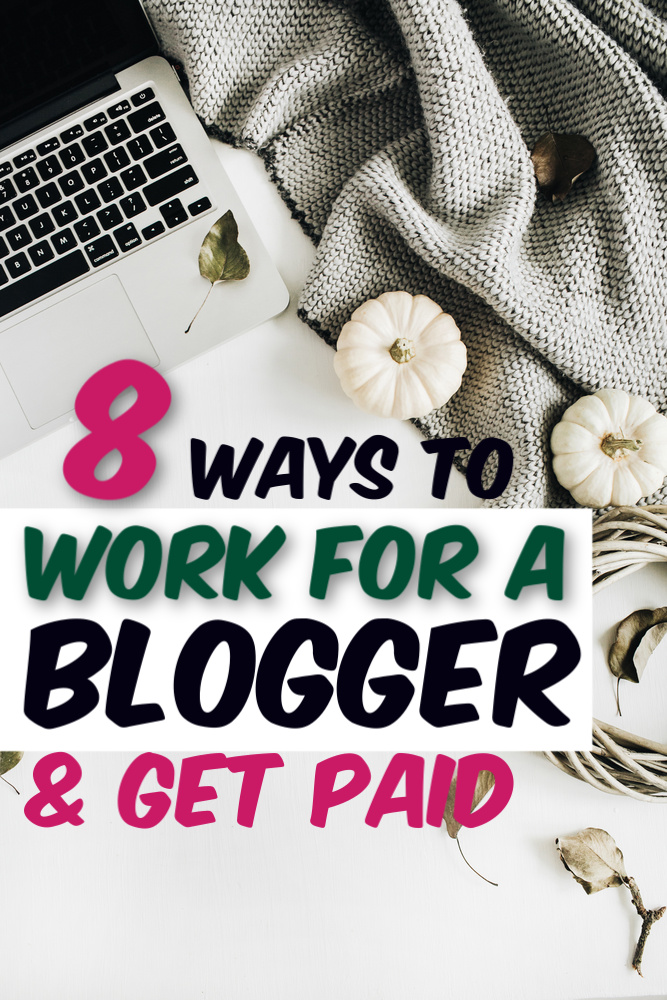 For some, blogging is a booming business - a business that needs help! If you're looking for an interesting job here are 8 ways to work for a blogger. #blogger #workfromhome