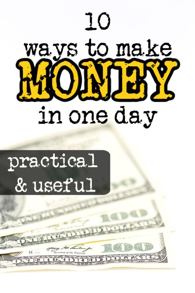 If you're in a pinch, there are ways to make money in one day. While your options may be limited you can find something on this list of ten ideas.